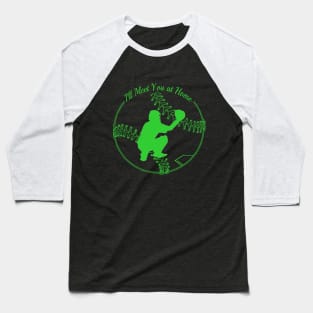 Meet you at home - baseball Baseball T-Shirt